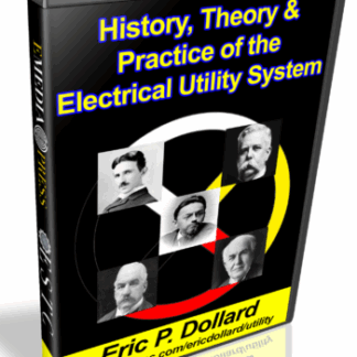 History, Theory & Practice Of The Electrical Utility System